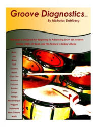 Groove Diagnostics: Master 1000's of Drum Set Beats and Fills in Different Musical Styles! - Nicholas "nick" Dahlberg (ISBN: 9781984163516)