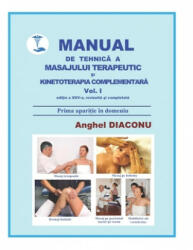 MANUAL DE TEHNICA A MASAJULUI TERAPEUTIC SI KINETOTERAPIA COMPLEMENTARA vol. 1 - Anghel Diaconu (ISBN: 9781076291783)