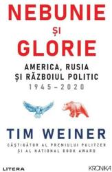 Nebunie si glorie. America, Rusia si Razboiul Politic 1945-2020 - Tim Weiner (ISBN: 9786063377020)