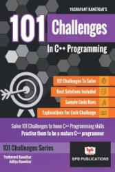 101 Challenges in C++ Programming - Yashavant P. Kanetkar (ISBN: 9789386551597)