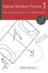 Special Handball Practice 1 - Step-By-Step Training of a 3-2-1 Defense System - Jorg Madinger (ISBN: 9783956412202)