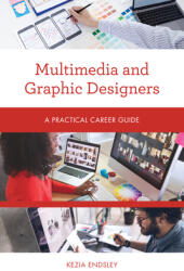 Multimedia and Graphic Designers: A Practical Career Guide (ISBN: 9781538133644)