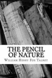 The Pencil of Nature - William Henry Fox Talbot (ISBN: 9781986807593)
