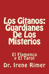 Los Gitanos: Guardianes De Los Misterios: El Flamenco y El Tarot - Pedro L Avila B, Irene Rimer (ISBN: 9781986588522)