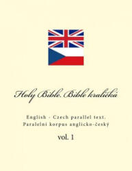 Holy Bible. Bible kralická: English - Czech parallel text - Ivan Kushnir (ISBN: 9781986548328)