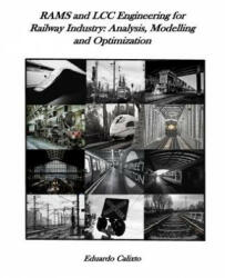 RAMS and LCC Engineering for Railway Industry: Analysis, Modelling and Optimization - Eduardo Calixto (ISBN: 9781986524704)