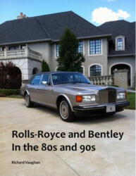 Rolls-Royce and Bentley In the 80s and 90s - Richard Vaughan (ISBN: 9781794866829)