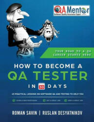 How to Become a QA Tester in 30 Days - Ruslan Desyatnikov, Roman Savenkov (ISBN: 9781985238992)