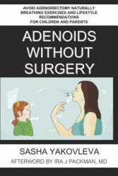 Adenoids Without Surgery - Sasha Yakovleva, MD Ira J Packman (ISBN: 9781984940827)