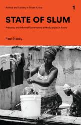 State of Slum: Precarity and Informal Governance at the Margins in Accra (ISBN: 9781786992031)