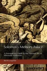 Solomon's Memory Palace: A Freemason's Guide to the Ancient Art of Memoria Verborum (ISBN: 9781077514409)