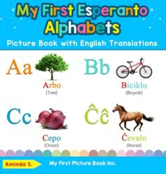 My First Esperanto Alphabets Picture Book with English Translations: Bilingual Early Learning & Easy Teaching Esperanto Books for Kids (ISBN: 9780369601995)