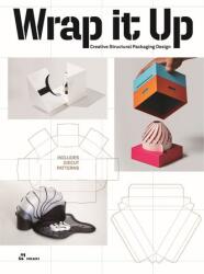 Wrap It Up: Design creativ de ambalaje structurale. Include modele decupate (ISBN: 9788417656317)