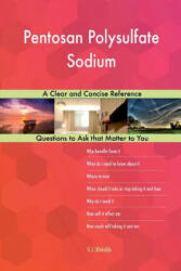 Pentosan Polysulfate Sodium; A Clear and Concise Reference - G J Blokdijk (ISBN: 9781984399403)