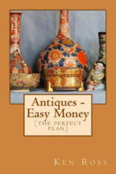 Antiques - Easy Money - Ken Ross (ISBN: 9781984181091)
