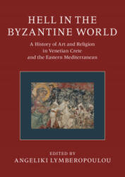 Hell in the Byzantine World 2 Volume Hardback Set: A History of Art and Religion in Venetian Crete and the Eastern Mediterranean - Vasiliki Tsamakda (ISBN: 9781108690706)