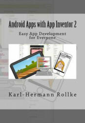 Android Apps with App Inventor 2: Easy App Development for Everyone - Karl-Hermann Rollke (ISBN: 9781983965043)