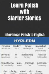 Learn Polish with Starter Stories: Interlinear Polish to English - Bermuda Word Hyplern, Kamila Zasadna (ISBN: 9781988830759)