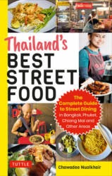 Thailand's Best Street Food: The Complete Guide to Streetside Dining in Bangkok Phuket Chiang Mai and Other Areas (ISBN: 9780804853354)