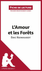 L'Amour et les For? ts d'Éric Reinhardt (Fiche de lecture) - Lepetitlittéraire. Fr (ISBN: 9782806268105)