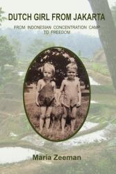 Dutch Girl From Jakarta: From Indonesian Concentration Camp to Freedom (ISBN: 9780998403687)