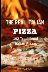 The Real Italian Pizza: 102 Traditional Italian Pizza (ISBN: 9781794368767)