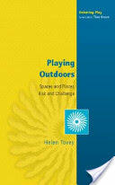 Playing Outdoors: Spaces and Places Risk and Challenge (2011)