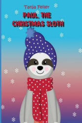Paul, the Christmas Sloth: Picture Book for Children - Tanja Feiler F (ISBN: 9781791922986)