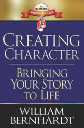 Creating Character: Bringing Your Story to Life - William Bernhardt (ISBN: 9781731020635)