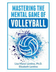Mastering the Mental Game of Volleyball - Elizabeth Lentino, Lisa Lentino Ph D (ISBN: 9781077113985)