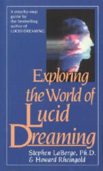 Exploring the World of Lucid Dreaming - Stephen LaBerge, Howard Rheingold (2011)