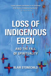 Loss of Indigenous Eden and the Fall of Spirituality (ISBN: 9780889777019)