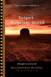 Backpack Survival Guide: Don't leave without it. (ISBN: 9781944798291)
