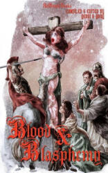 Blood and Blasphemy - Aron Beauregard, Myna Chang (ISBN: 9781948318853)