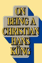 On Being a Christian - Hans Kung, Edward Quinn (2002)