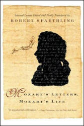 Mozart's Letters, Mozart's Life - Robert Spaethling (2012)