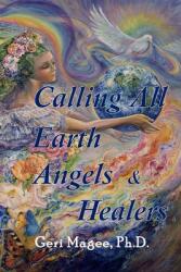 Calling All Earth Angels & Healers (ISBN: 9780578614656)
