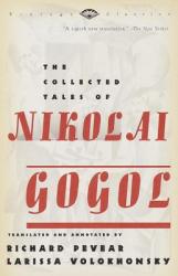 Collected Tales of Nikolai Gogol - Nikolai Vasilevich Gogol, Richard Pevear, Larissa Volokhonsky (2006)