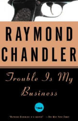 Trouble Is My Business - Raymond Chandler (2008)