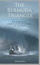 The BERMUDA TRIANGLE: The Strange & Unexplained Mysteries of the Deep (ISBN: 9781549508776)
