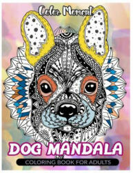 Color Moment: DOG Mandala: Coloring Book for Adults - Dog Coloring Book, Color Moment (ISBN: 9781545417997)
