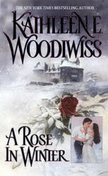 A Rose in Winter - Kathleen E. Woodiwiss (2010)