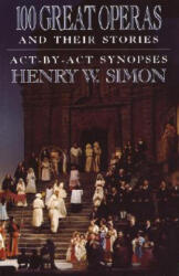 100 Great Operas And Their Stories - Henry W. Simon (2004)