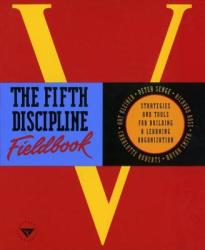 The Fifth Discipline Fieldbook - Peter M. Senge, Charlotte Roberts, Richard B. Ross, Peter M. Senge (2006)