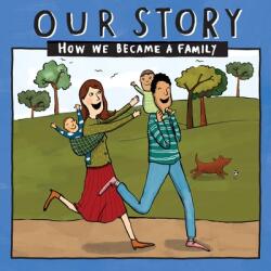 Our Story - How We Became a Family: Mum & dad families who used sperm donation (ISBN: 9781912886029)