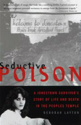 Seductive Poison A Jonestown Survivors - Deborah Layton (2011)