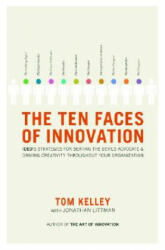 THE TEN FACES OF INNOVATION - Tom Kelley, Jonathan Littman (2010)