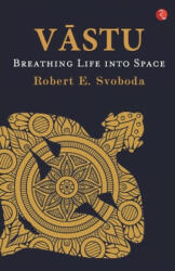 ROBERT E. SVOBODA - VASTU - ROBERT E. SVOBODA (ISBN: 9789390260041)