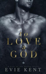 To Love a God - Evie Kent (ISBN: 9781989261163)