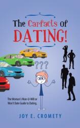 The Carfacts of Dating! : The Woman's Man-U-Will or Won't Date Guide to Dating (ISBN: 9781956696097)